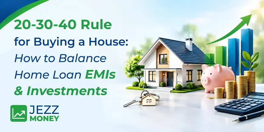 20-30-40 rule for buying a house to balance home loan EMIs, down payment, and investments