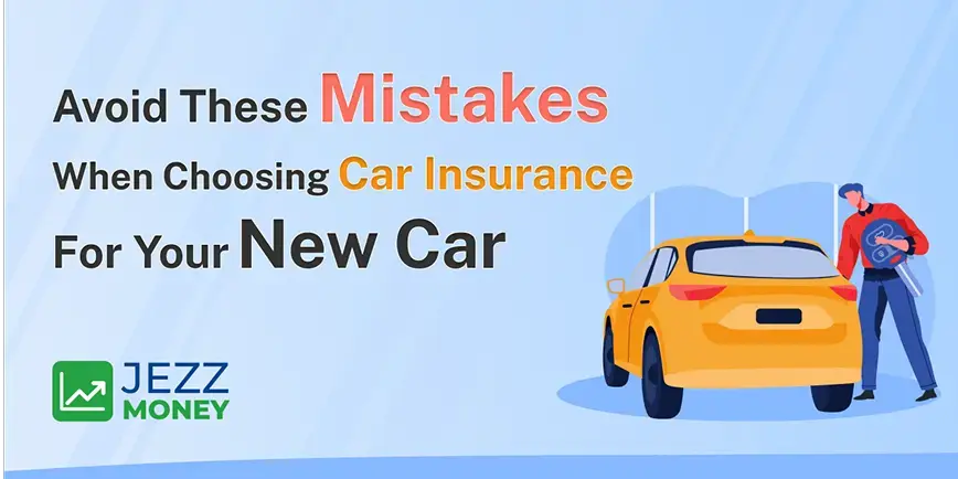 Avoid common mistakes when choosing car insurance for your new car to ensure proper coverage and savings