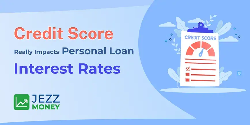 How credit score affects personal loan interest rates in India
