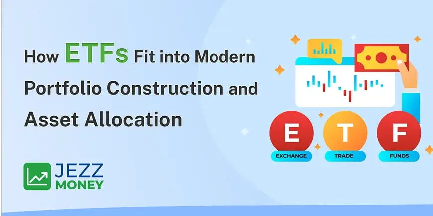 How ETFs fit into modern portfolio construction and asset allocation
