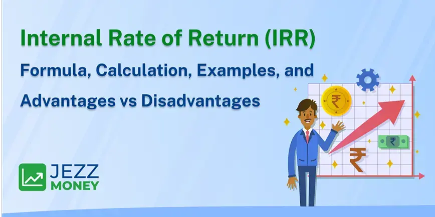Internal Rate of Return (IRR) explained with formula, calculation method, examples, and advantages vs disadvantages in financial analysis