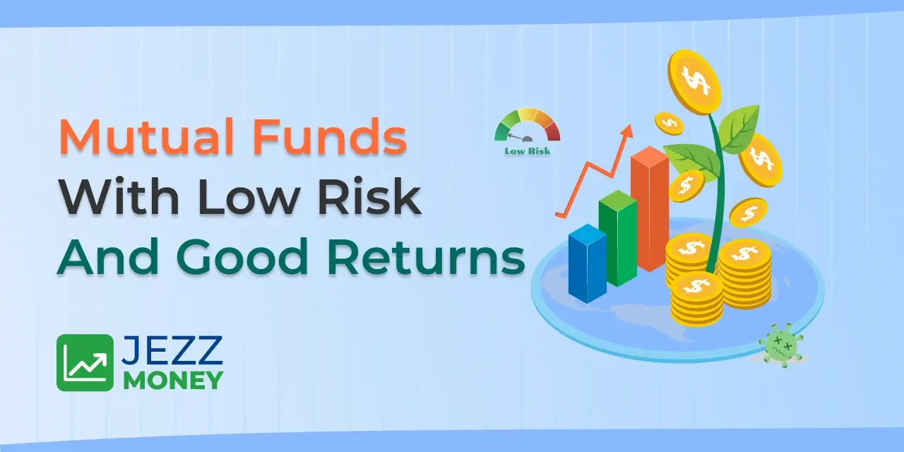 Mutual funds with low risk and good returns for safe investment options