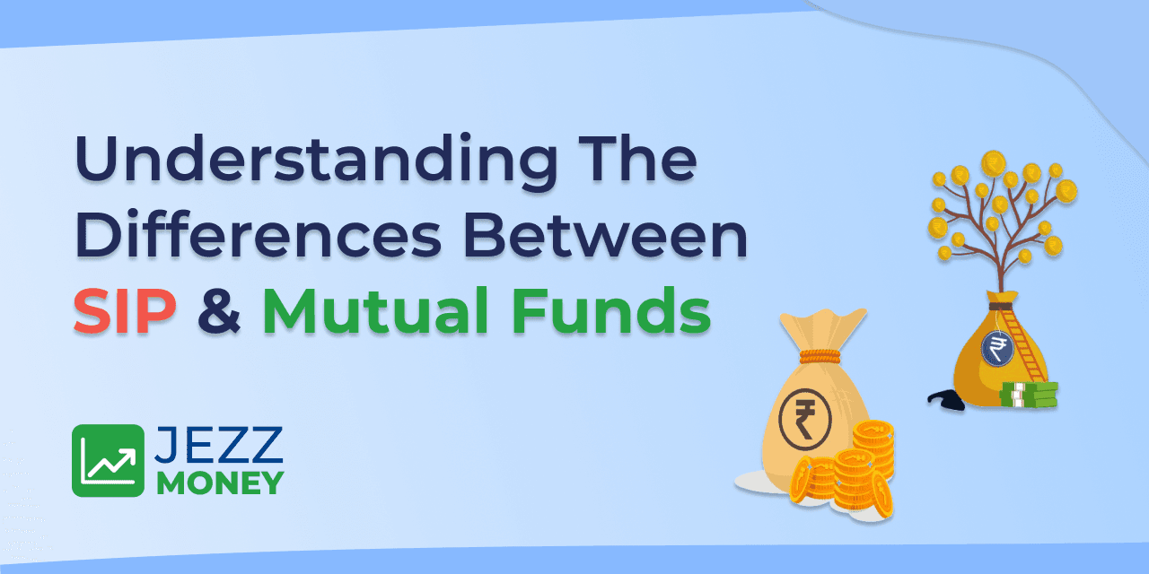 Understanding the Differences Between SIP and Mutual Funds