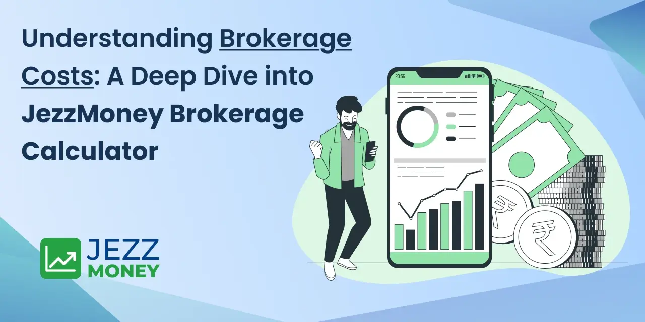 Understanding Brokerage Costs_ A Deep Dive into JezzMoney Brokerage Calculator